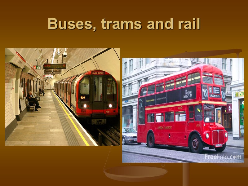 Buses, trams and rail